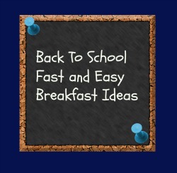 Fast and Healthy Back to School Breakfast Ideas