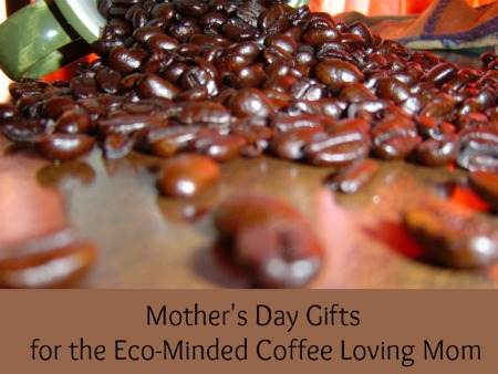 Coffee Mothers Day Gifts