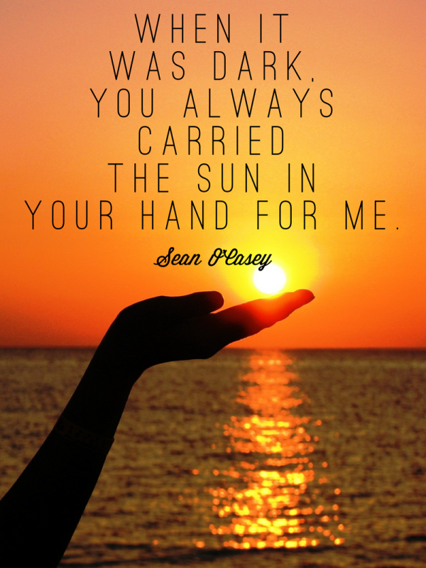 5 Beautiful Quotes about Hope: You always carried the sun in your hand