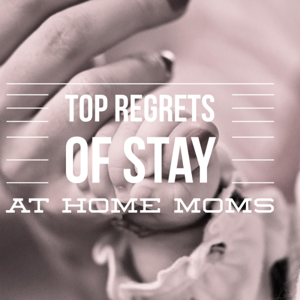 Stay at Home mom regrets