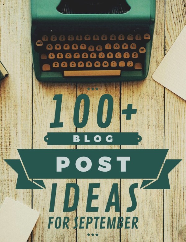 Break through writers block and stock your editorial calendar full of great content with these 100+ writing prompts & blog post ideas for September!