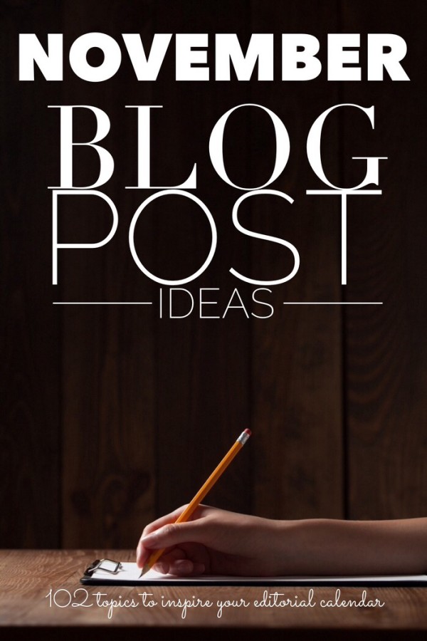 Fill the gaps in your editorial calendar with over 100 blog post ideas and writing prompts for November! Broken down into easy categories, with post ideas for all month and by week, recipe ideas and Thanksgiving writing prompts. 