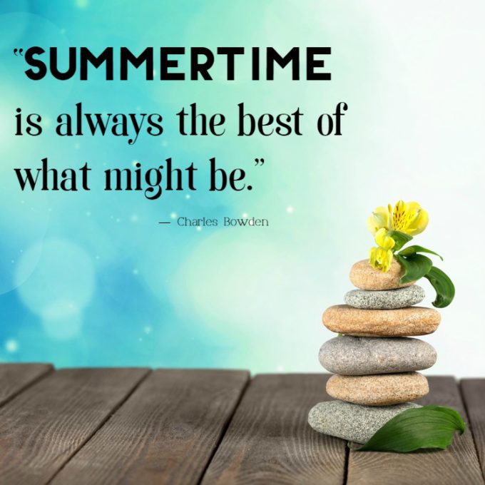 Quotes about Summer: Summertime is always the best of what might be