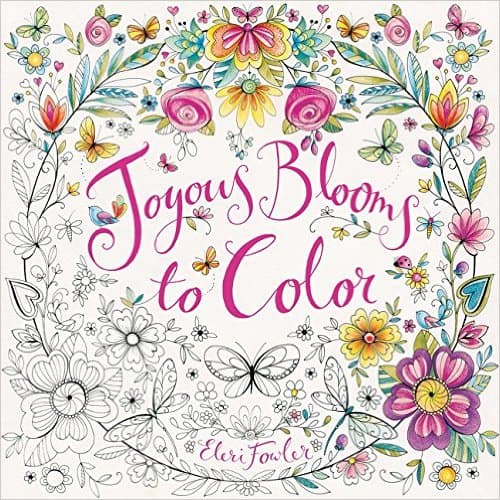 7 Stunning Adult Coloring Books Full Of Enchanted Gardens And Flowers: Joyous Blooms To Color