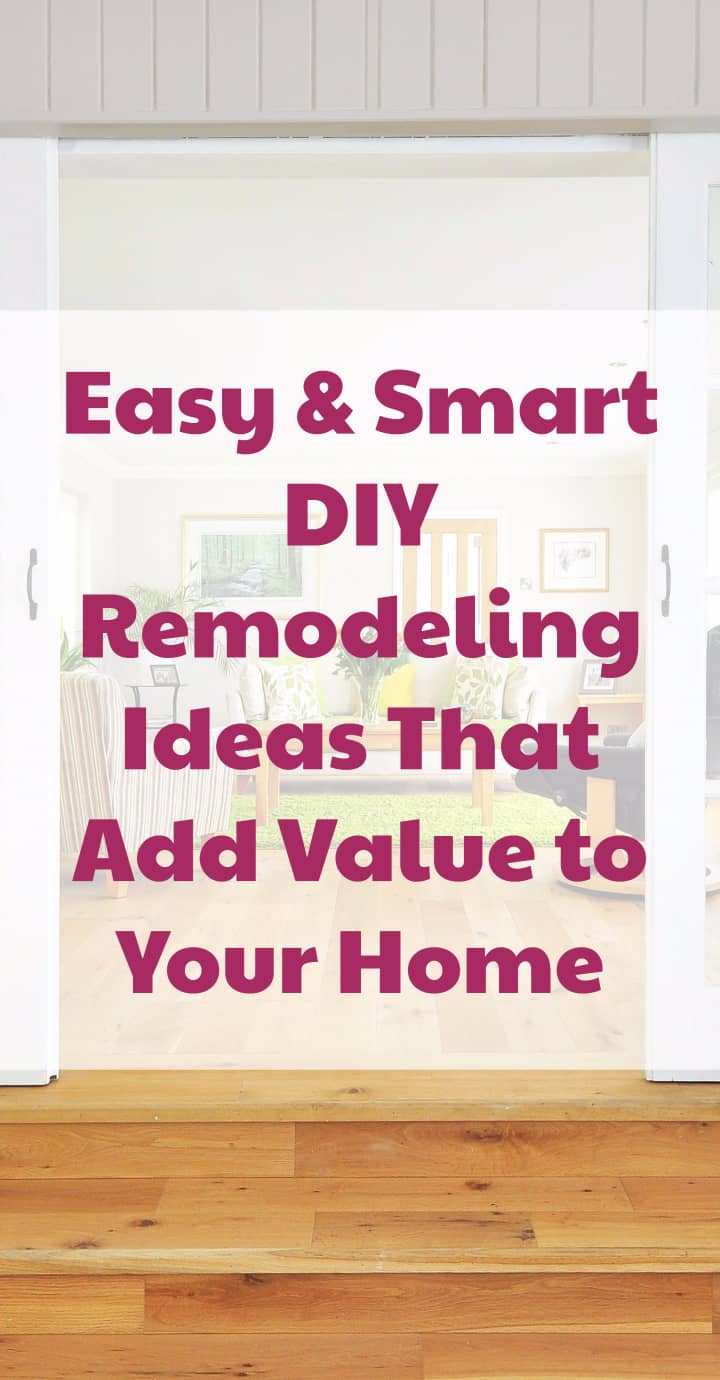 Easy & Smart DIY Remodeling Ideas That Add Value to Your Home
