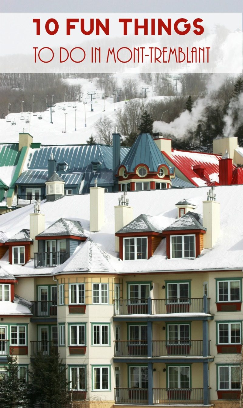 Plan your dream vacation to Mont-Tremblant this season with these 10 fun things to do for both snow lovers and mellower travelers! Check it out!