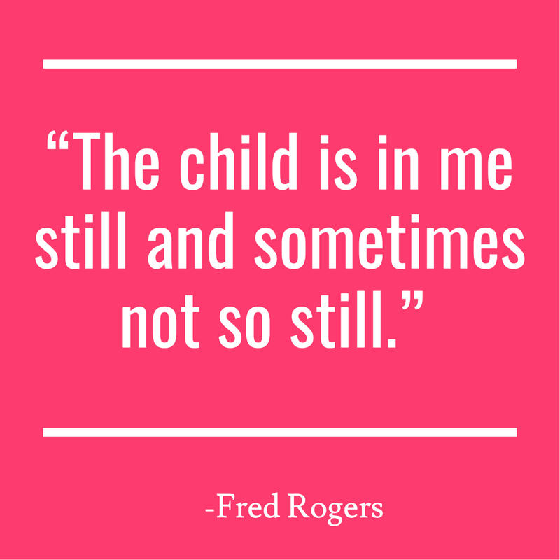 “The child is in me still and sometimes not so still.”