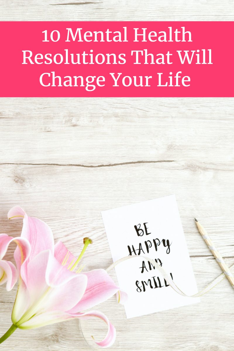 Making New Year's resolutions? Don't forget, your mind is just as important as your body! Try these 10 mental health resolutions that will totally change your life forever!