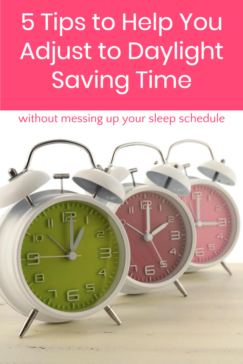 Are you ready for Daylight Saving Time on March 10th? These 5 tips will help you adjust without completely messing up your sleep schedule!