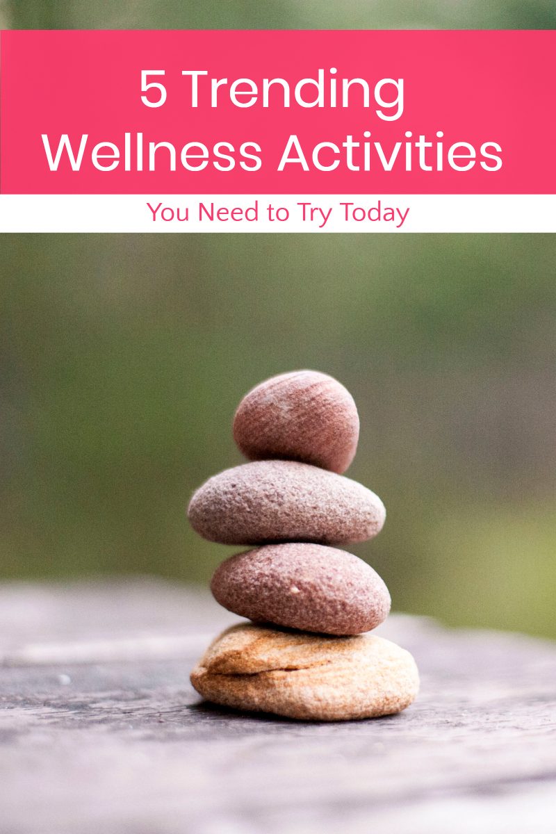 5 Trending Wellness Activities You Need to Try Today