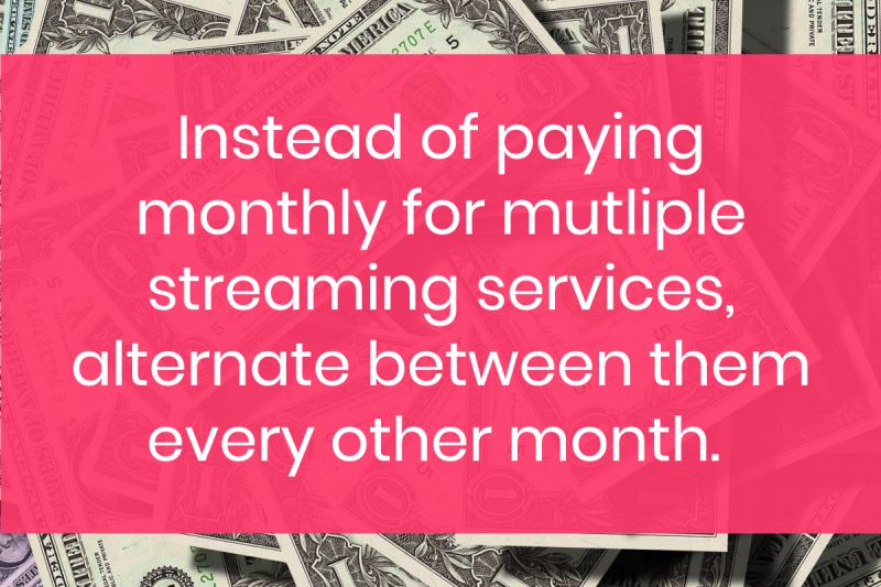Rather than paying month after month for multiple streaming services, try to "schedule" your TV and movie binges.