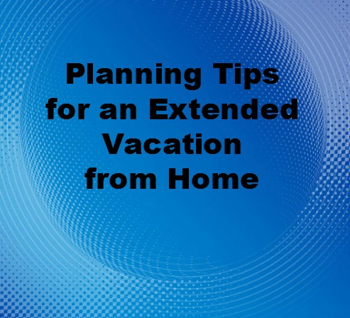 Planning Tips for an Extended Vacation
