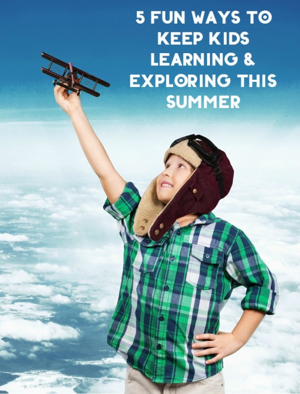 How To Keep Your Kids Learning & Exploring This Summer | Pretty Opinionated