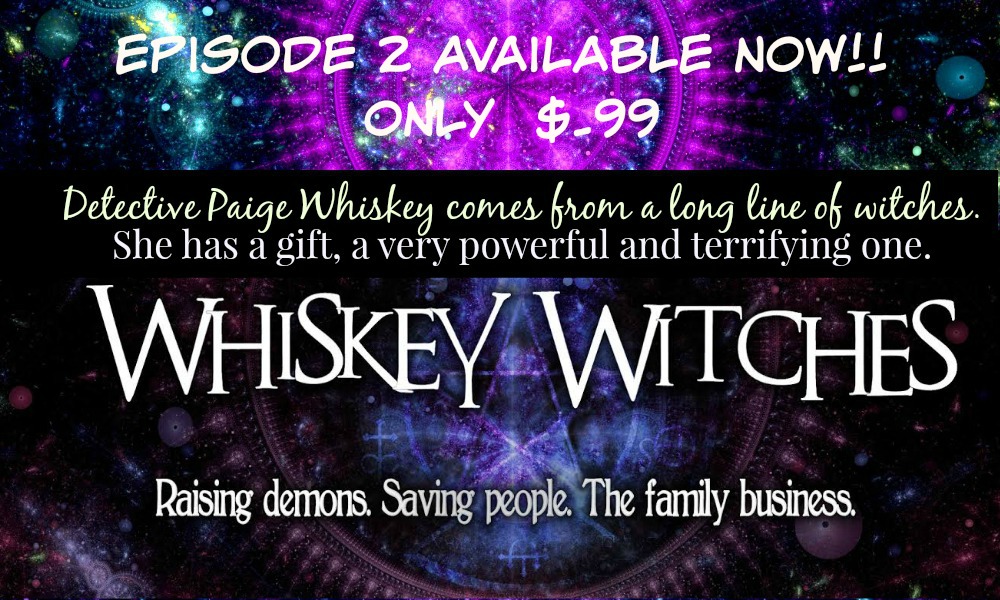 Whiskey Witches Episode 2 Available Now