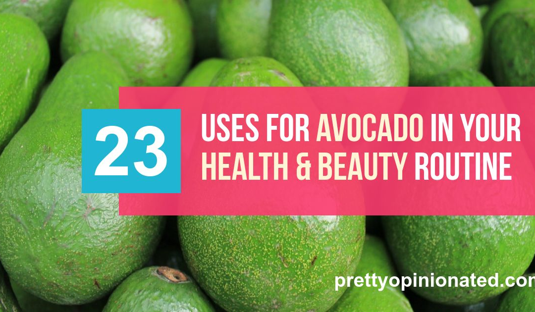 23 Spectacular Health & Beauty Uses for Avocados & Avocado Oil