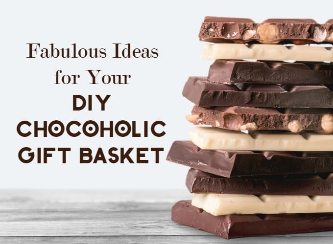What to Put in a DIY Gift Basket for Chocolaholics