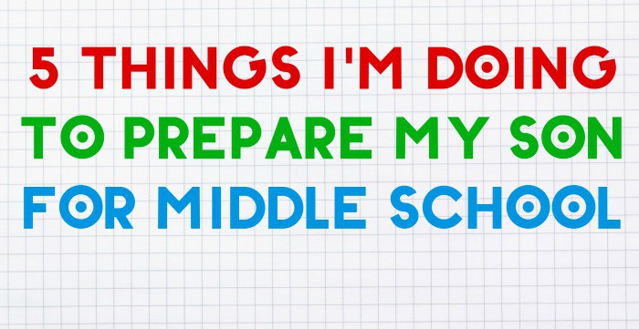 5 Things I’m Doing to Prepare My Son for Middle School