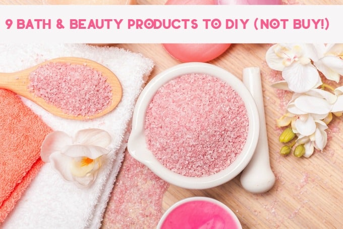 9 Bath & Beauty Products to DIY Instead of Buy