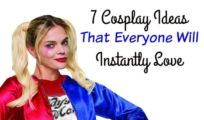 7 Cosplay Ideas That Everyone Will Instantly Love