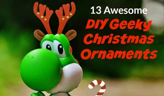 13 Awesome DIY Geeky Christmas Ornaments To Make Your Holiday Complete