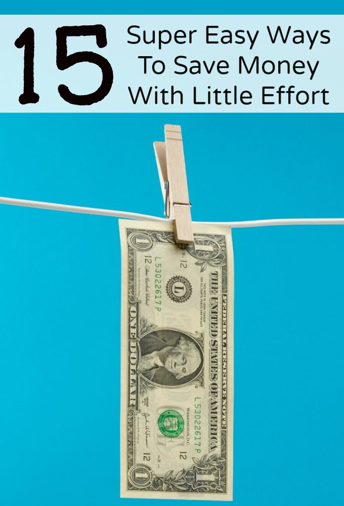 15 Super Easy Ways To Save Money With Little Effort