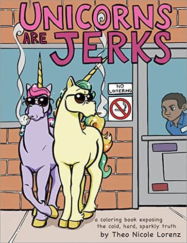 9 Funny Coloring Books For Grownups That Are The Best Stress Reliever: Unicorns Are Jerks