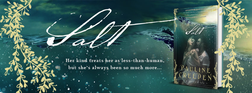 Salt by Pauline Creeden: Because Mermaid Can Be Cruel Creatures (FREE Coloring Book with Purchase!)