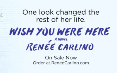 WISH YOU WERE HERE by Renee Carlino Release Day