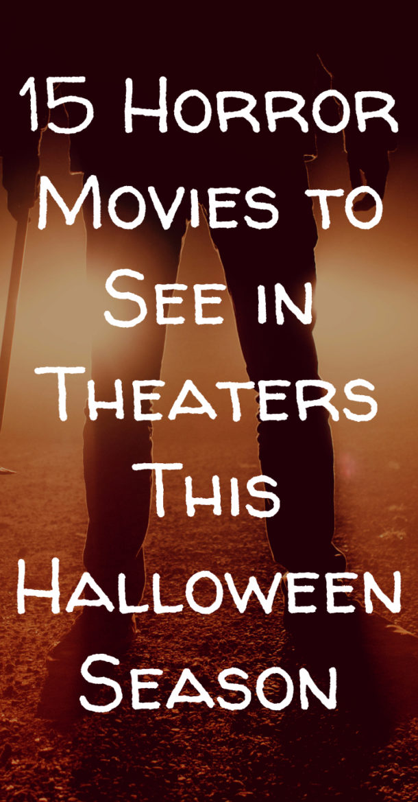 15 Horror Movies To See In Theaters This Halloween Season Pretty