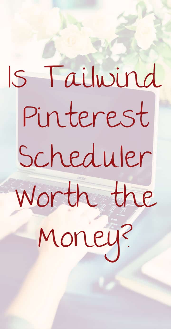 Is Tailwind Pinterest Scheduler Worth the Money?
