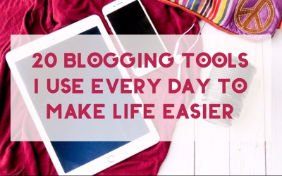 20 Blogging Tools I Use Every Day to Make Life Easier