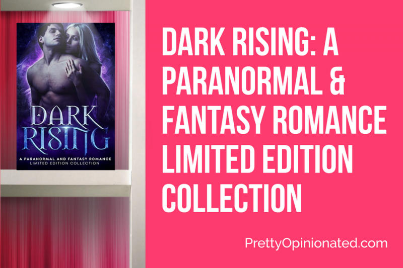 Grab the Dark Rising: A Paranormal & Fantasy Romance Limited Edition Collection Before it's Gone!