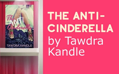 Grab Tawdra Kandle’s New Book “The Anti-Cinderella” – Now Available!