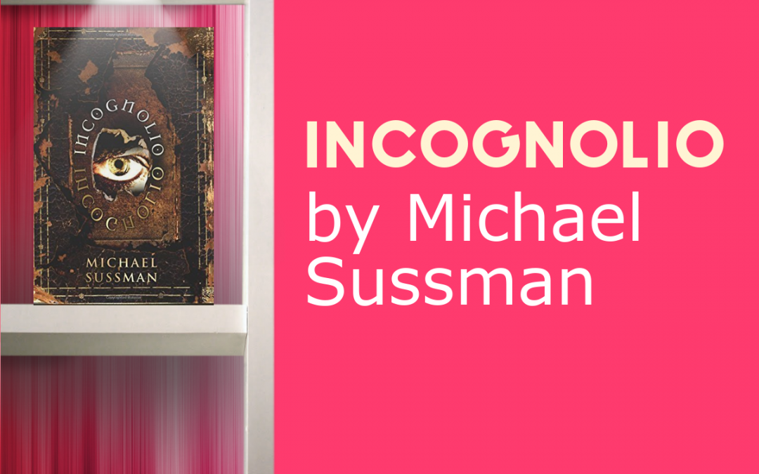 Grab the Surreal INCOGNOLIO by Michael Sussman Now!