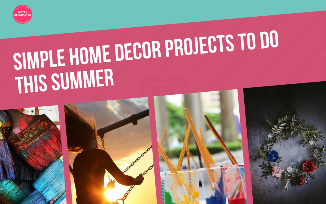 Simple DIY Home Decor Projects To Do This Summer