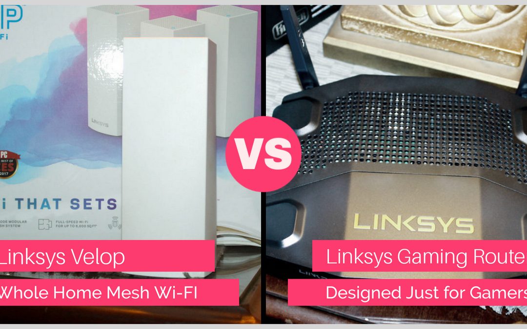 Linksys Velop vs Linksys Gaming Router: Which One Should You Get?
