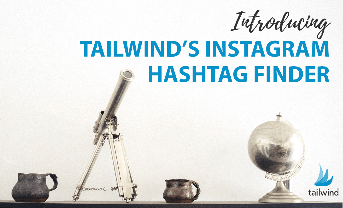 Tailwind S New Improved Hashtag Finder Makes Instagram Scheduling A Breeze Pretty Opinionated