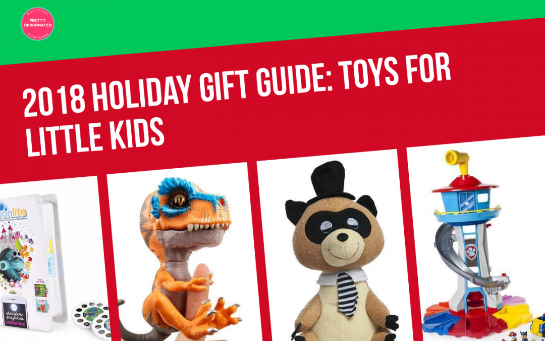 10 Crazy Hot Toys for Little Kids (2018 Holiday Gift Guide)