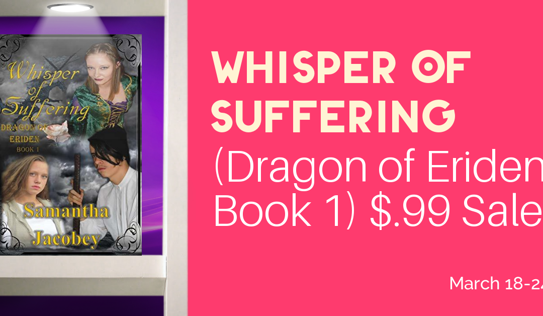 Don’t Miss the Whisper of Suffering (Dragon of Eriden Book 1) $.99 Sale