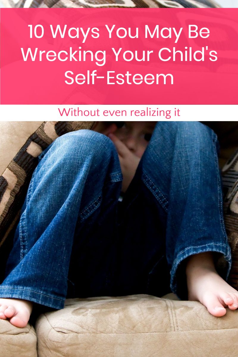 Are you wrecking your child's self-esteem without even realizing it? The only way that you can change your behavior is by learning to recognize your missteps. Read on for 10 things you may not even know you're doing that has a huge impact on how your kids feel about themselves.