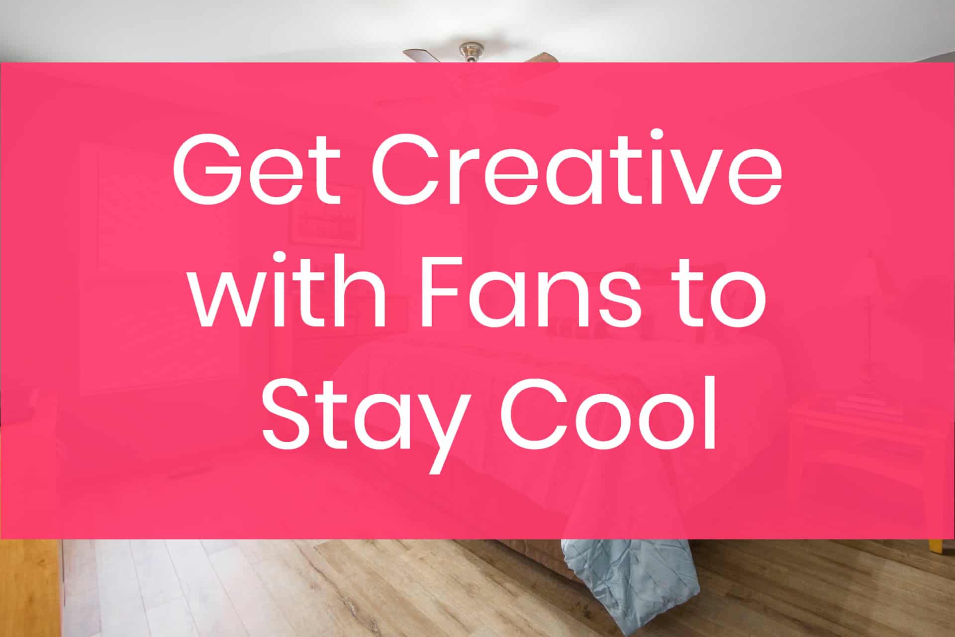 30 Tips To Help You Survive A Heat Wave & Stay Cool Without AC Pretty