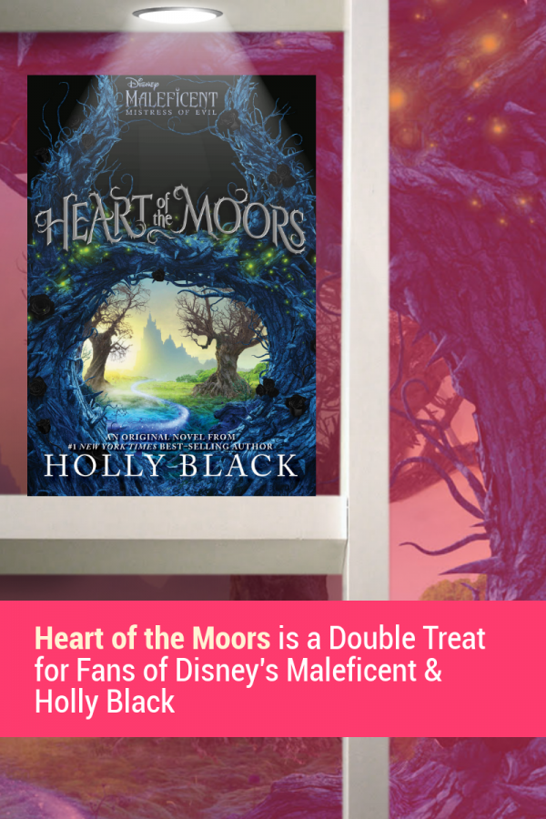 Fans of both Disney's Maleficent and Holly Black are in for a double treat with Heart of the Moors: An Original Maleficent: Mistress of Evil Novel! Check it out! #HeartoftheMoors