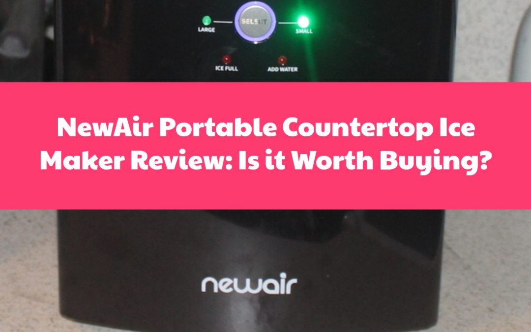 NewAir Portable Countertop Ice Maker Review: A Whole Lot of Convenience in a Tiny Package