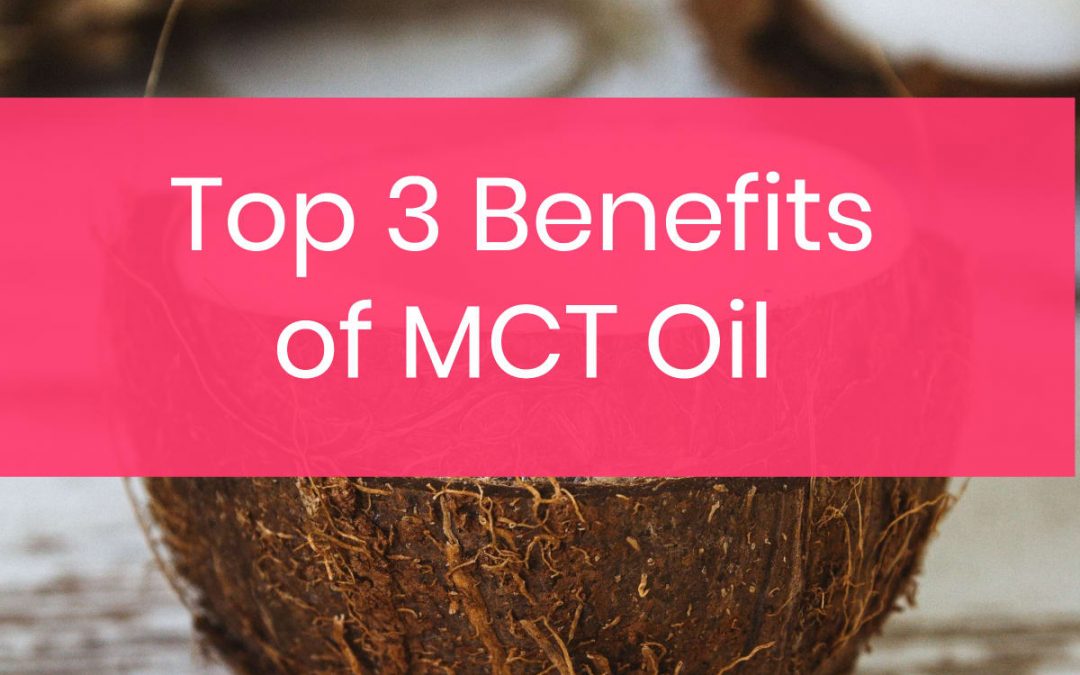 Top 3 Benefits of MCT Oil (Even if You Don’t Do Keto)