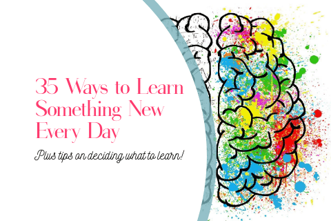 35 Ways to Learn Something New Every Day