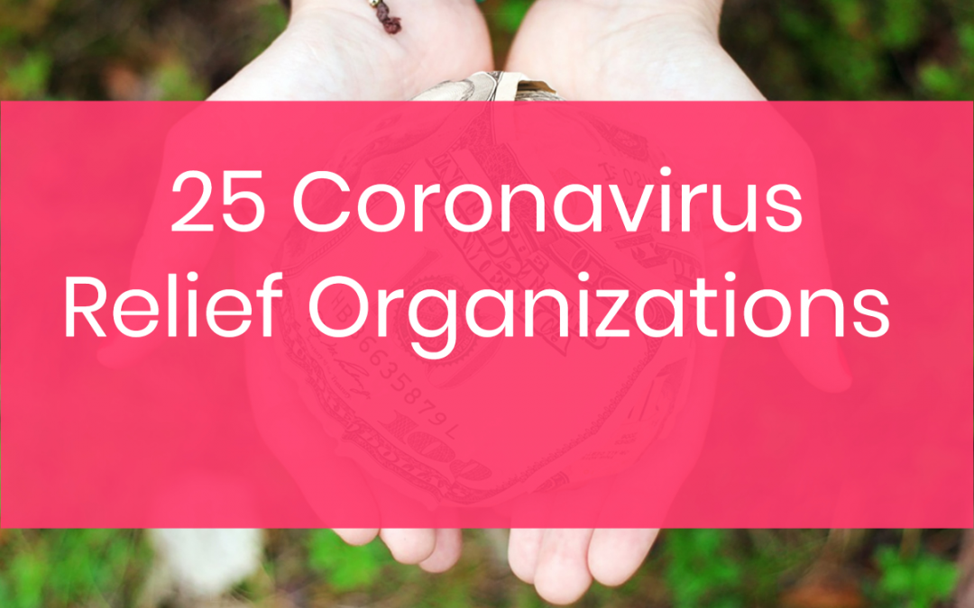 25 Organizations Helping Those Affected by Coronavirus