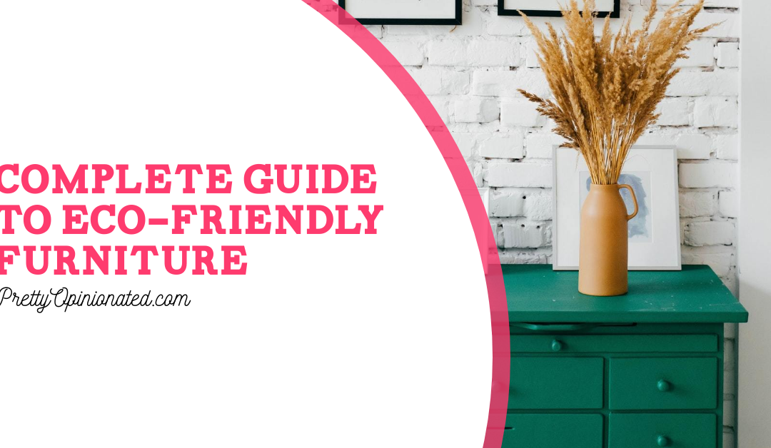 Complete Guide to Eco-Friendly Furniture for Your Home