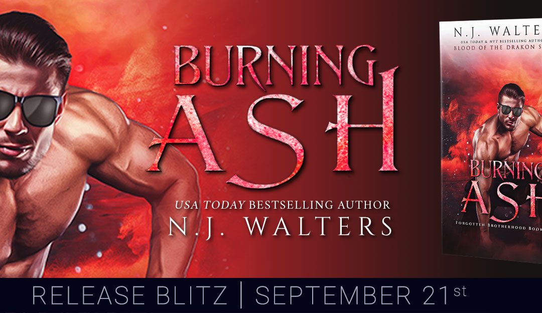 Burning Ash (Forgotten Brotherhood Book 3) by N.J. Walters Released Today
