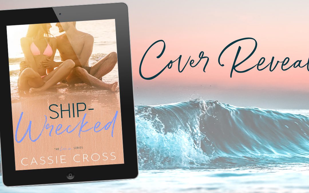 Check out the Cover Reveal for SHIP-WRECKED by Cassie Cross