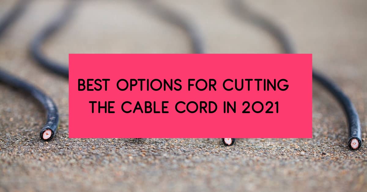 All Of The Best Options To Cut The Cable Cord In 2022